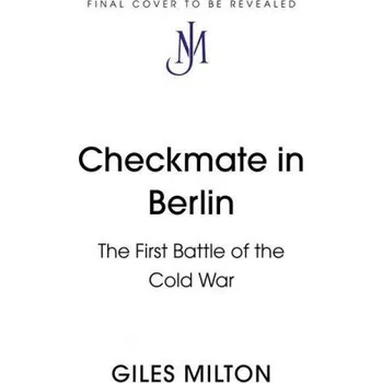 Cestování Checkmate in Berlin – Giles Milton (EN)