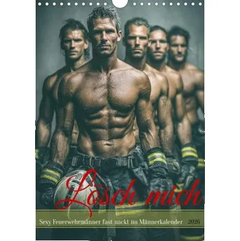 Kalendář Lösch mich - Sexy Feuerwehrmänner fast nackt im Männerkalender (Wandkalender 2026 DIN A4 hoch), CALVENDO Monatskalender (DE)