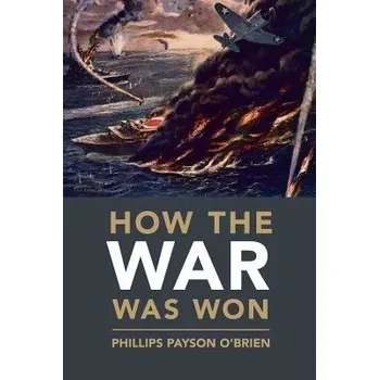 Učebnice How the War Was Won - O'Brien, Phillips Payson (University of Glasgow)