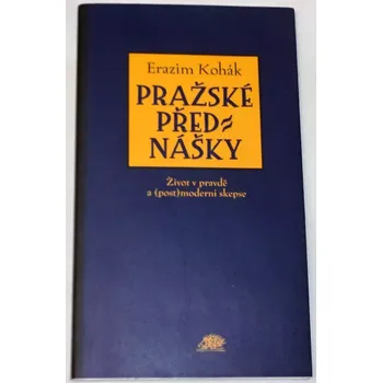Literární biografie Kohák Erazim - Pražské přednášky