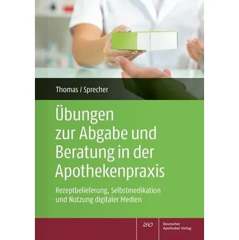 Übungen zur Abgabe und Beratung in der Apothekenpraxis - Annette Bopp