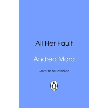 All Her Fault - Mara, Andrea [EN] (2025, Brožovaná, Transworld Publ. Ltd UK)