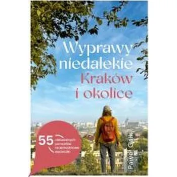 Cestování Wyprawy niedalekie. Kraków i okolice z autografem - Gaik Paweł,Stolarska-Gaik Monika