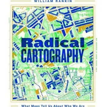 Radical Cartography - Rankin, William