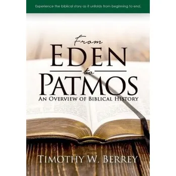 From Eden To Patmos: An Overview of Biblical History (Timothy W Berrey)(Brožovaná)