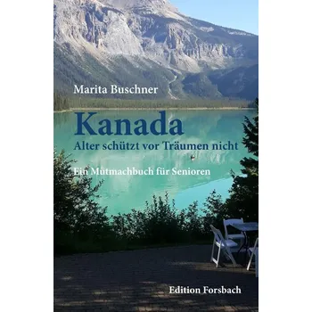 Literární cestopis Kanada. Alter schützt vor Träumen nicht - Buschner, Marita