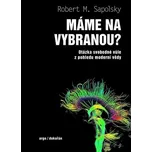 Máme na vybranou: Otázka svobodné vůle…
