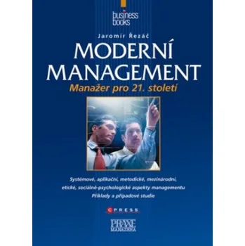 Moderní management Manažer pro 21 století - Jaromír Řezáč