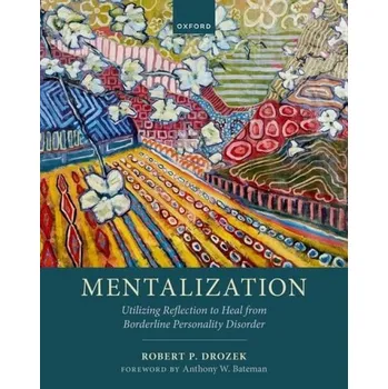 Cizí jazyk Mentalization - Drozek, Robert P. (Clinical Director, Clinical Director, Mentalization-based Treatment Clinic, McLean Hospital)