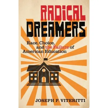 Cizí jazyk Radical Dreamers - Viteritti, Joseph P. (Thomas Hunter Professor of Public Policy, Thomas Hunter Professor of Public Policy, Hunter College, City University of New York)