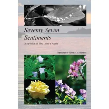 Cizojazyčná kniha Seventy Seven Sentiments: A Selection of Eino Leino's Poems (Eino Leino,Pentti M Rautaharju)(Brožovaná)