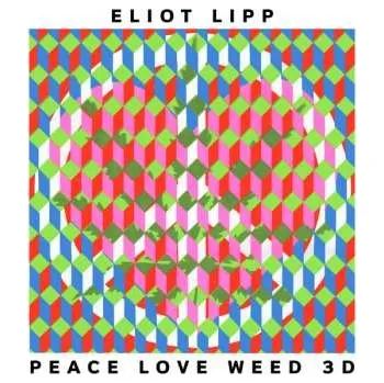 Zahraniční hudba LP Eliot Lipp: Peace Love Weed 3D 2019