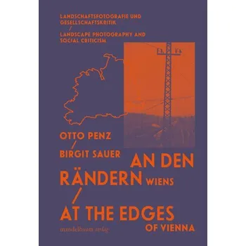 An den Rändern Wiens / At the Edges of Vienna - Sauer, Birgit