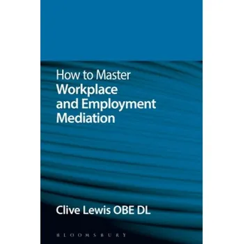 Cizojazyčná kniha How to Master Workplace and Employment Mediation (Clive Lewis)(Brožovaná)