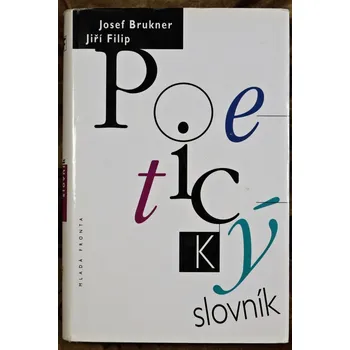 Poezie Poetický slovník - Josef Brukner , Jiří Filip