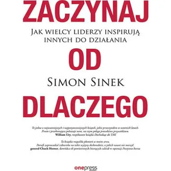 Osobní rozvoj Zaczynaj od DLACZEGO. Jak wielcy liderzy inspirują innych do działania – Simon Sinek (PL)