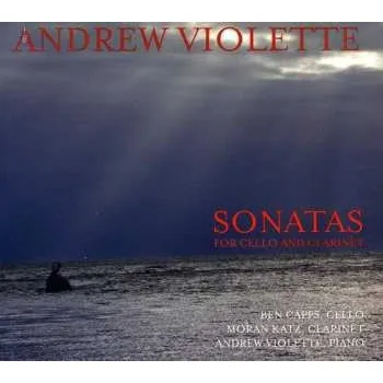 Zahraniční hudba CD Andrew Violette: Sonatas For Cello And Clarinet 2012