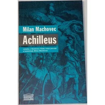 Literární biografie Machovec Milan - Achilleus
