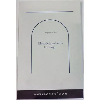 Allen Diogenes - Filosofie jako brána k teologii