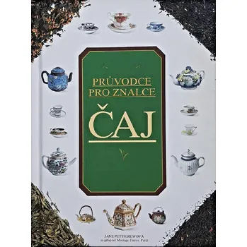 Čaj: průvodce pro znalce – Jane Pettigrewová