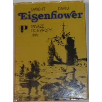 Literární biografie Eisenhower Dwight - Invaze do Evropy