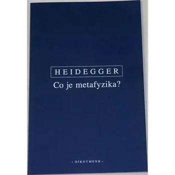 Heidegger Martin - Co je metafyzika?