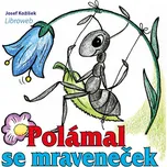 Polámal se mraveneček - Josef Kožíšek…