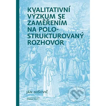 Kniha Kvalitativní výzkum se zaměřením na polostrukturovaný rozhovor - Ján Mišovič Karolinum