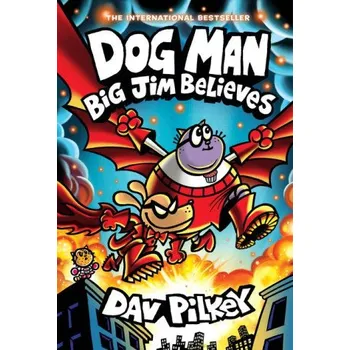 Komiks pro dospělé Dog Man: Big Jim Believes: A Graphic Novel (Dog Man #14): From the Creator of Captain Underpants (Dav Pilkey)(Pevná)