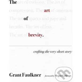 Populárně naučná literatura pro dospělé The Art of Brevity - Grant Faulkner University of New Mexico Press