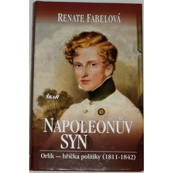 Literární biografie Fabelová Renate - Napoleonův syn