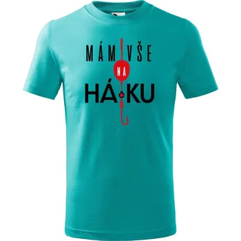 Dětské tričko s potiskem Mám vše na háčku Velikost: 110 /4 roky, Barva trička: Emerald