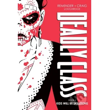 Komiks pro dospělé Deadly Class Deluxe Edition, Book 4: Kids Will Be Skeletons - Rick Remender Image Comics