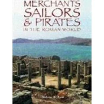 Merchants, Sailors and Pirates in the Roman World – Nicholas K. Rauh (EN)