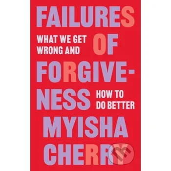 Failures of Forgiveness - Myisha Cherry Princeton University Press