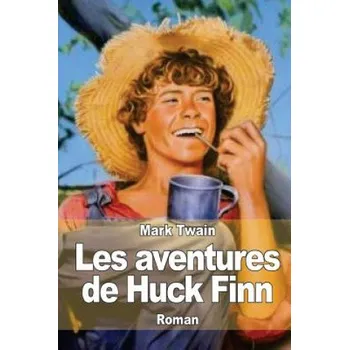 Beletrie pro dospělé Les aventures de Huck Finn: L'ami de Tom Sawyer (Mark Twain)(Brožovaná)