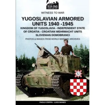 Yugoslavian armored units 1940-1945 (Luigi Manes)(Brožovaná)