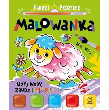 První čtění Farbki i pędzelek. Malowanka. Użyj wody, zbudź kolory! Na wsi - Anna Podgórska