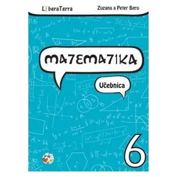 Přírodní věda Matematika 6 - Zuzana Berová [SK] (2016, Brožovaná, LiberaTerra)
