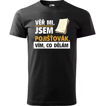 Sablio Tričko s potiskem Věř mi, jsem pojišťovák - černé 5XL