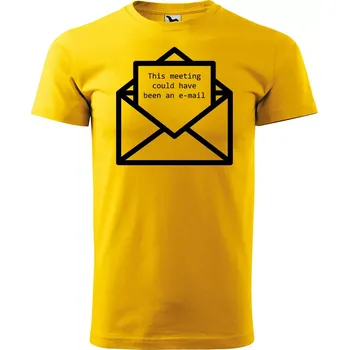 Pánské tričko Sablio Tričko s potiskem This meeting could have been an e-mail - žluté XL