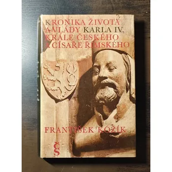 Literární biografie Kronika života a vlády Karla IV., krále českého a císaře římského