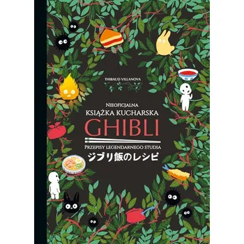 Ghibli. Nieoficjalna książka kucharska - Villanova, Thibaud