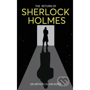 The Return Of Sherlock Holmes: Return Of - Sir Arthur Canon Doyle