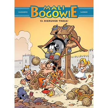 Kierunek Troja! Mali bogowie. Tom 13