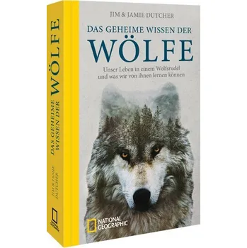 Das geheime Wissen der Wölfe - Dutcher, Jim [DE] (2025, Brožovaná, National Geographic Buchverlag)