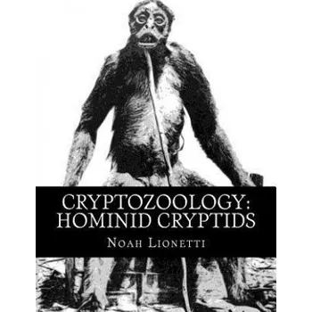 Cryptozoology: Hominid Cryptids (Noah Lionetti)(Brožovaná)