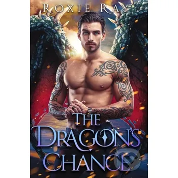 Beletrie pro dospělé The Dragon's Chance - Roxie Ray Independently Published