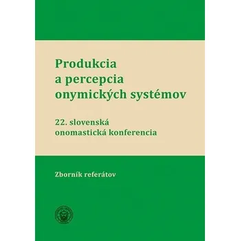 Produkcia a percepcia onymických systémov - Mária Beláková