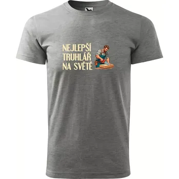 Sablio Tričko s potiskem Nejlepší truhlář na světě šedé L